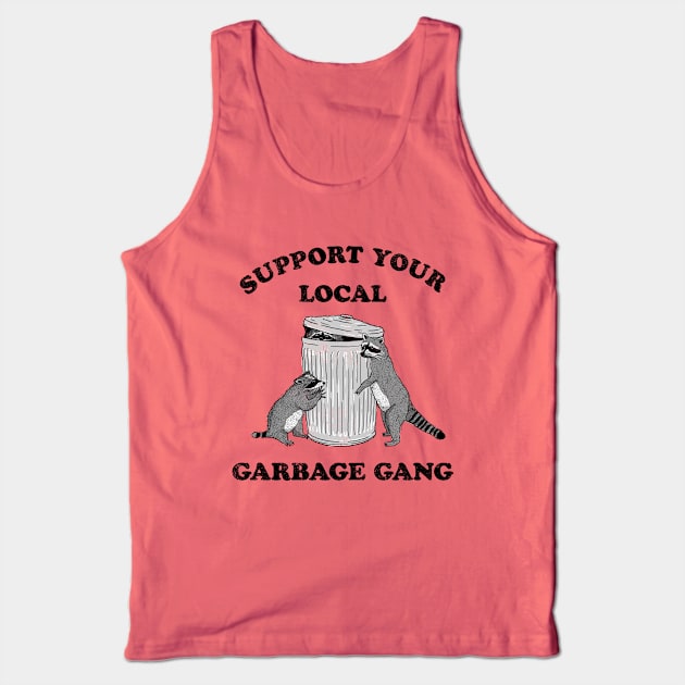 SUPPORT YOUR LOCAL GARBAGE GANG Tank Top by roxiqt